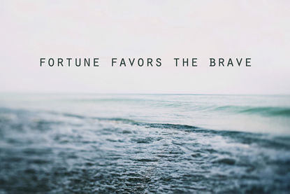 36 x 24 Fortune Favors the Brave (IBG)