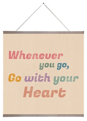 24 x 24 Whenever You Go, Go with Your Heart (SCA)